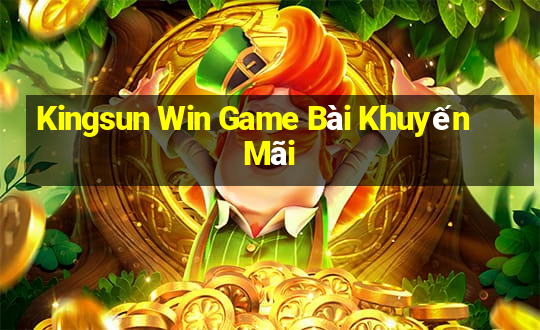 Kingsun Win Game Bài Khuyến Mãi