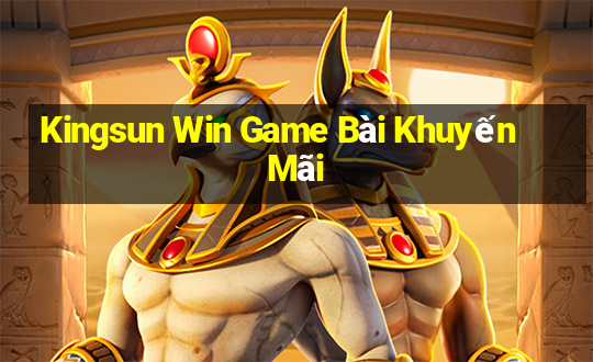 Kingsun Win Game Bài Khuyến Mãi