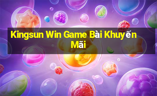 Kingsun Win Game Bài Khuyến Mãi