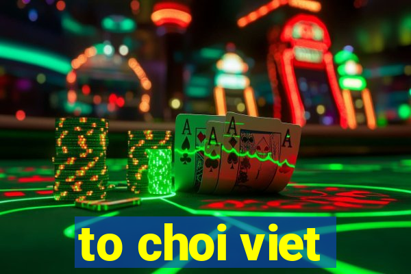 to choi viet