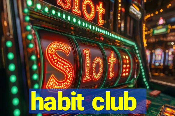 habit club