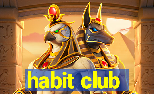 habit club