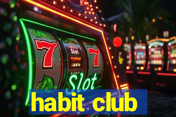 habit club