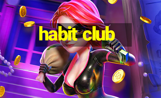 habit club