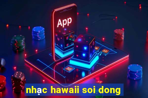 nhạc hawaii soi dong