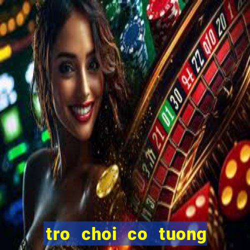 tro choi co tuong voi may