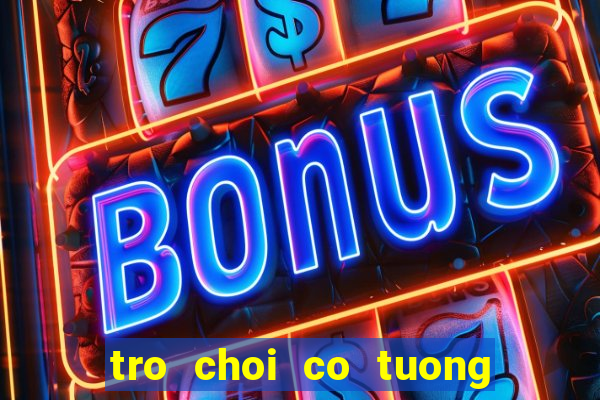 tro choi co tuong voi may