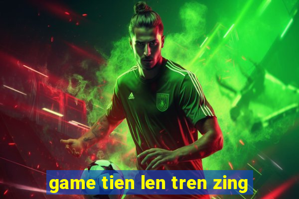 game tien len tren zing