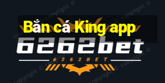 Bắn cá King app