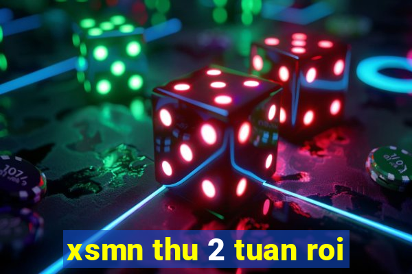 xsmn thu 2 tuan roi