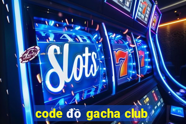 code đồ gacha club