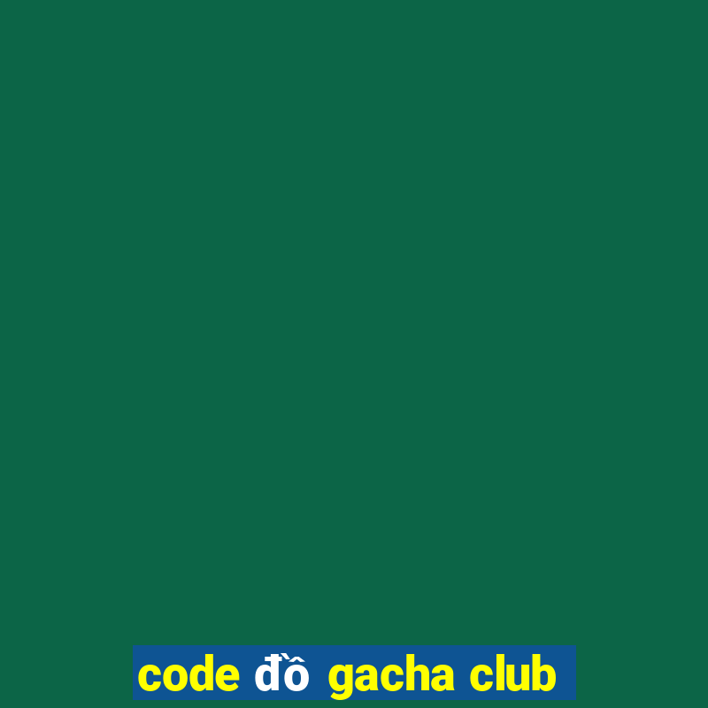 code đồ gacha club