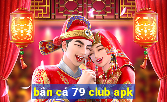 bắn cá 79 club apk