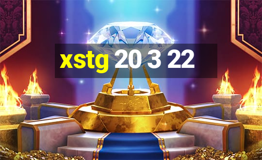 xstg 20 3 22