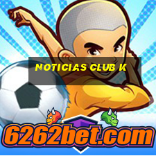 noticias club k