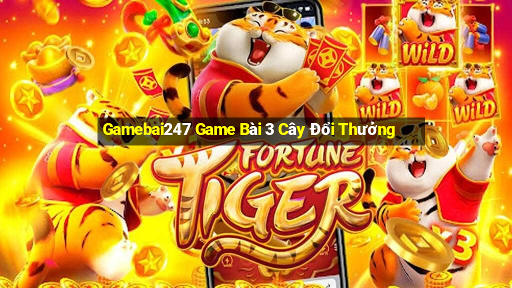 Gamebai247 Game Bài 3 Cây Đổi Thưởng