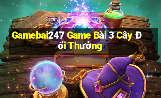 Gamebai247 Game Bài 3 Cây Đổi Thưởng