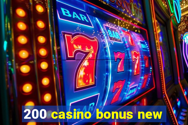 200 casino bonus new