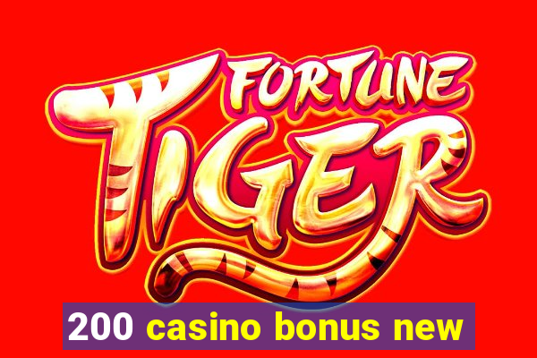 200 casino bonus new