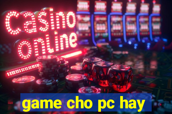 game cho pc hay