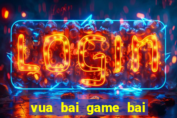 vua bai game bai doi thuong