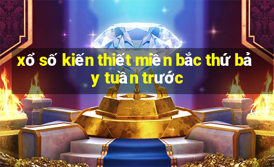 xổ số kiến thiết miền bắc thứ bảy tuần trước