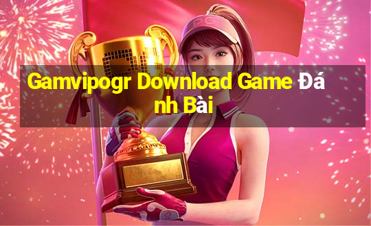 Gamvipogr Download Game Đánh Bài