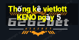 Thống kê vietlott KENO ngày 5