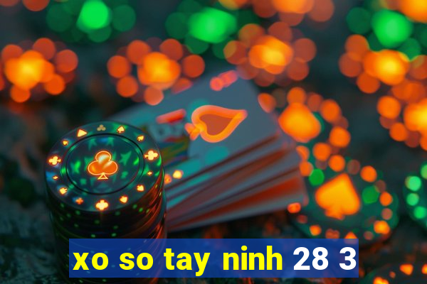 xo so tay ninh 28 3