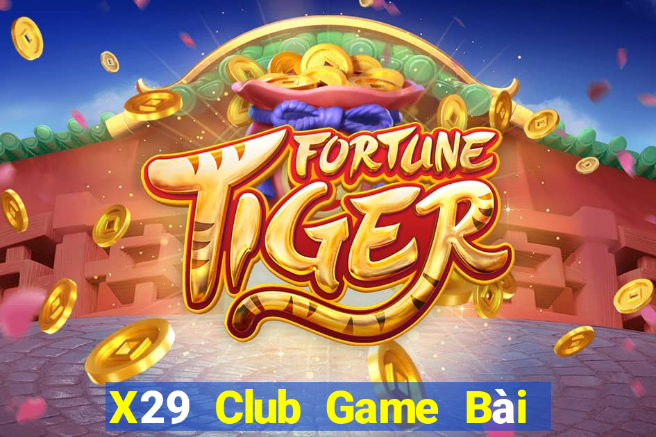 X29 Club Game Bài Online Hay