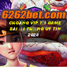 Choáng Vip Tải Game Bài Đổi Thưởng Uy Tín 2024