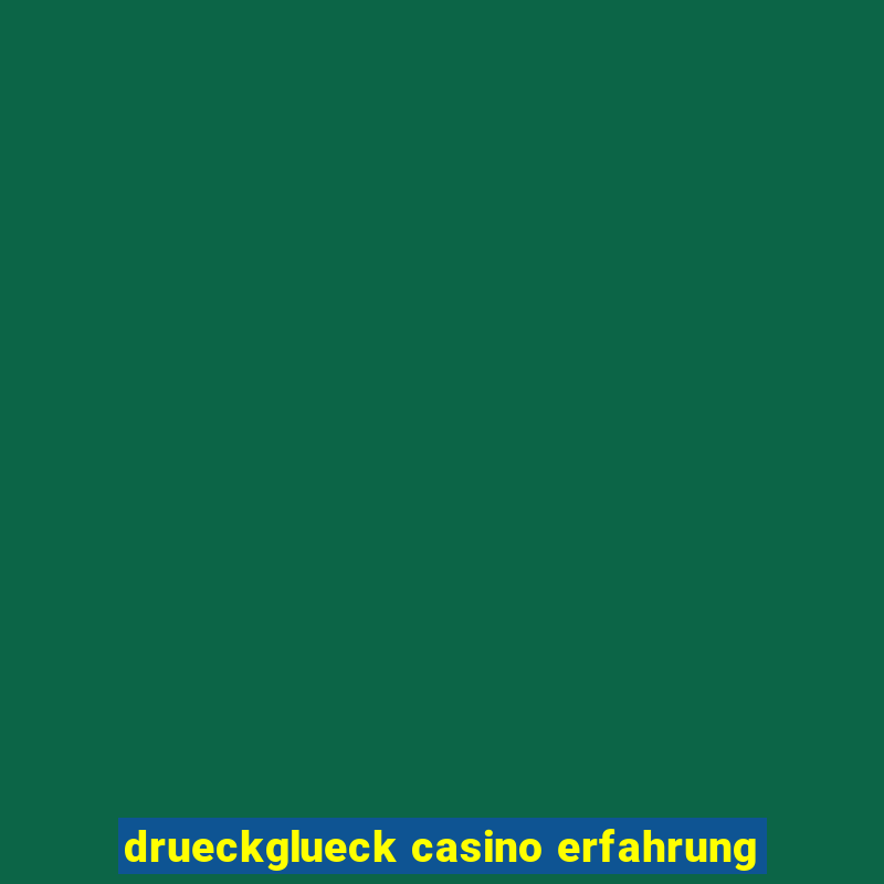 drueckglueck casino erfahrung