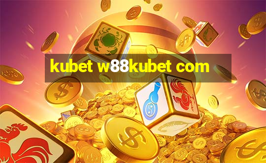 kubet w88kubet com