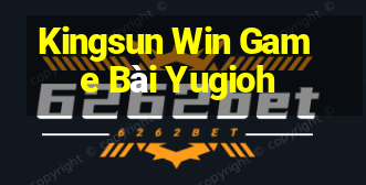 Kingsun Win Game Bài Yugioh