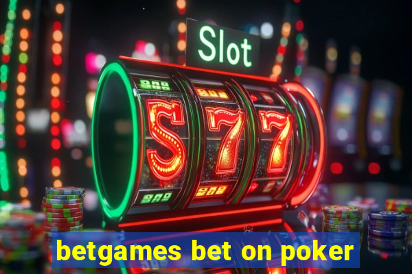 betgames bet on poker