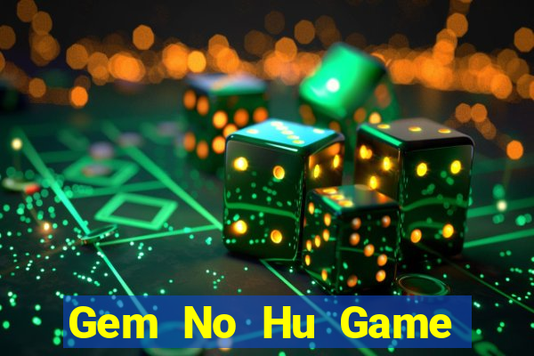 Gem No Hu Game Bài 52Play