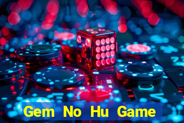 Gem No Hu Game Bài 52Play