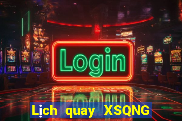 Lịch quay XSQNG ngày 14