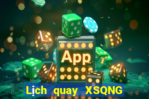 Lịch quay XSQNG ngày 14