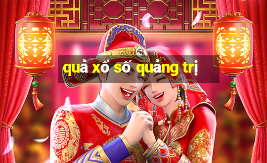 quả xổ số quảng trị