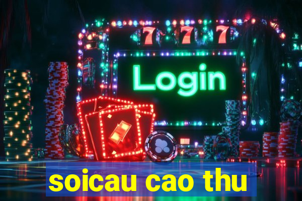 soicau cao thu