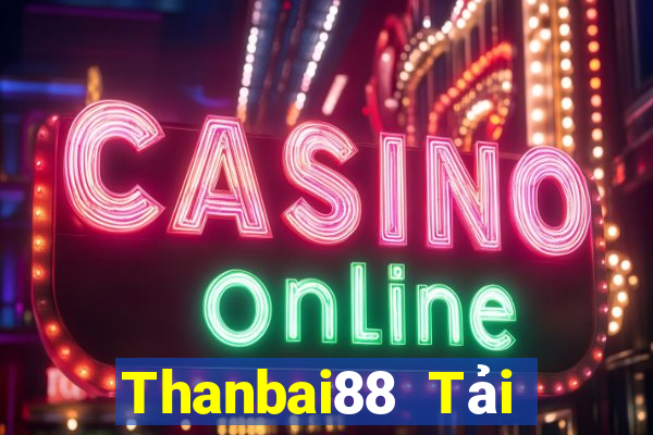 Thanbai88 Tải Game Bài Nhất Vip