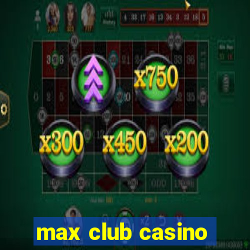 max club casino