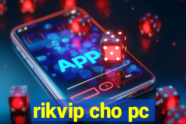 rikvip cho pc