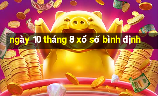 ngày 10 tháng 8 xổ số bình định