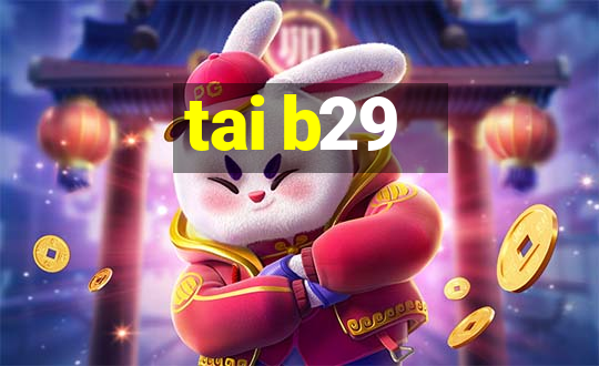 tai b29