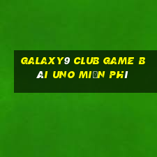 Galaxy9 Club Game Bài Uno Miễn Phí