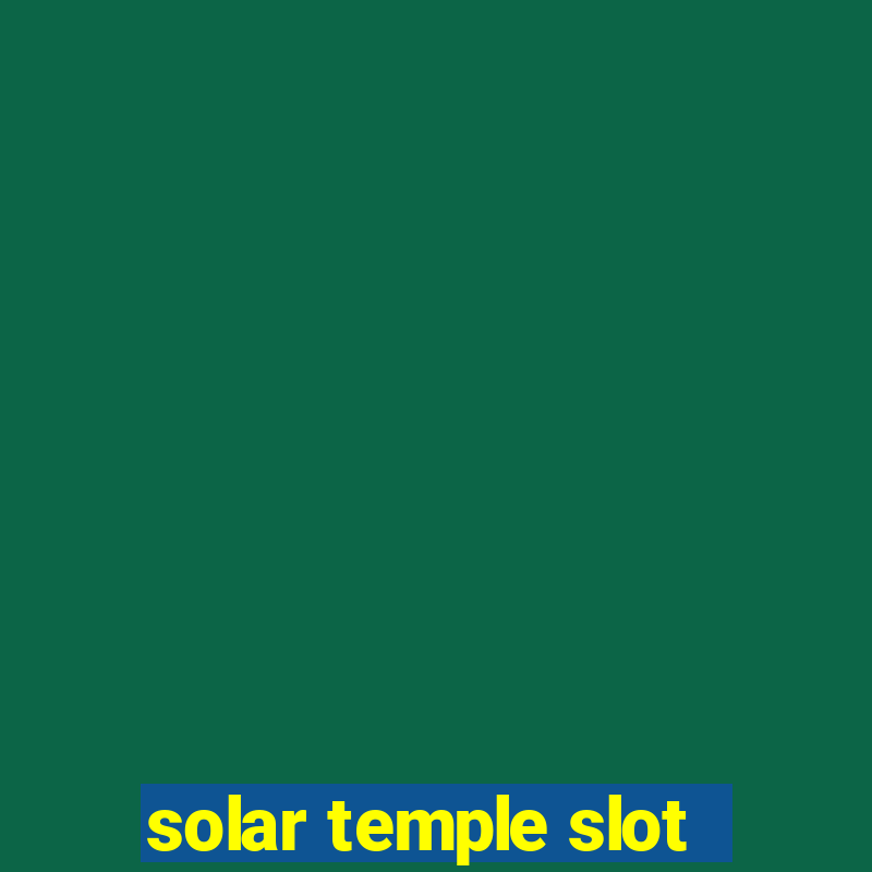 solar temple slot