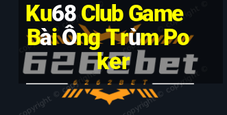 Ku68 Club Game Bài Ông Trùm Poker