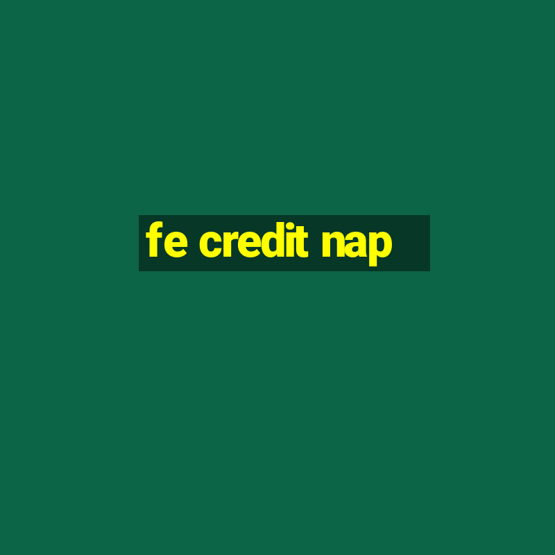 fe credit nap